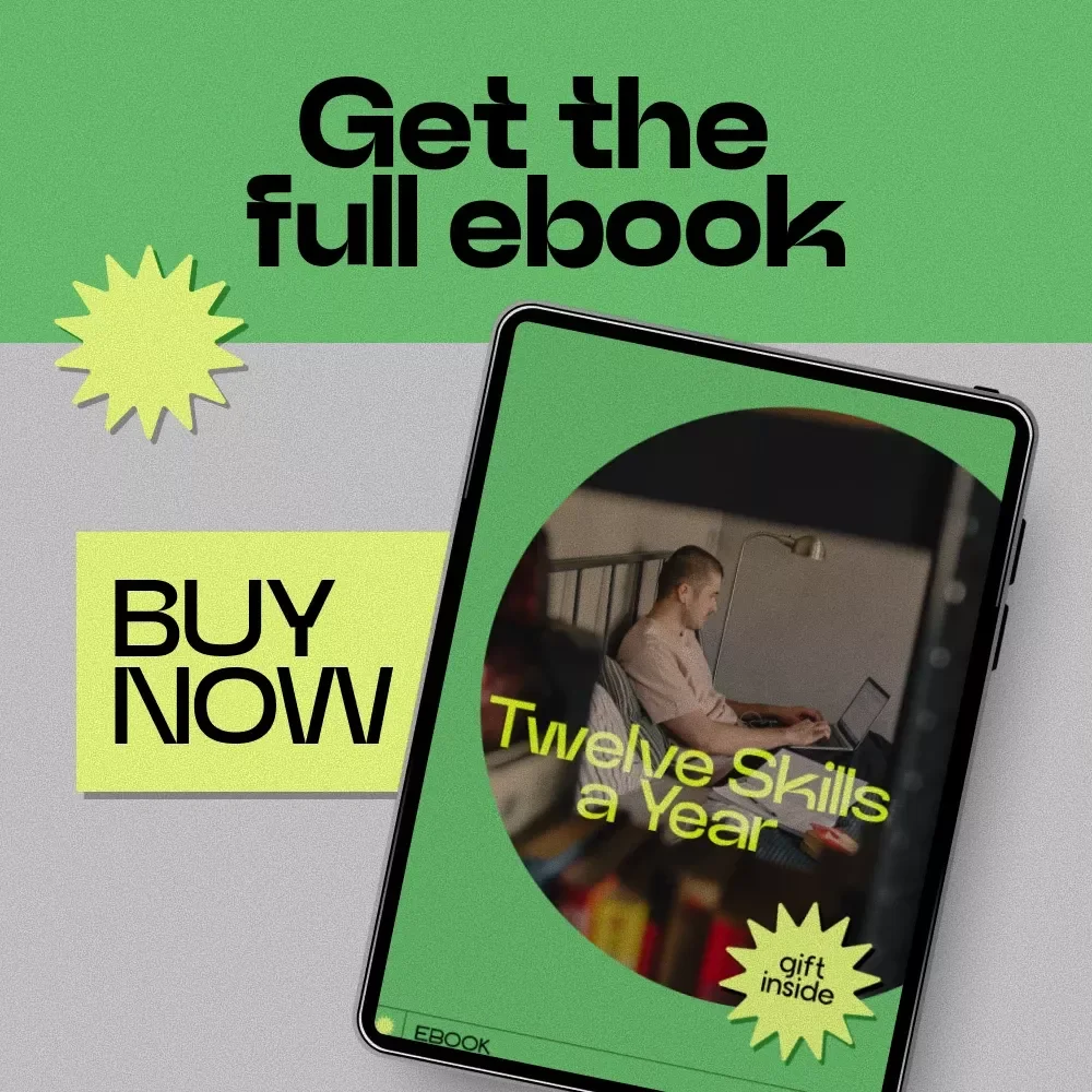 Twelve Skills a Year – A Practical Guide on How to Learn a New Skill Every Month, Build Consistency, and Transform Your Life in 12 Months (Digital eBook Download)