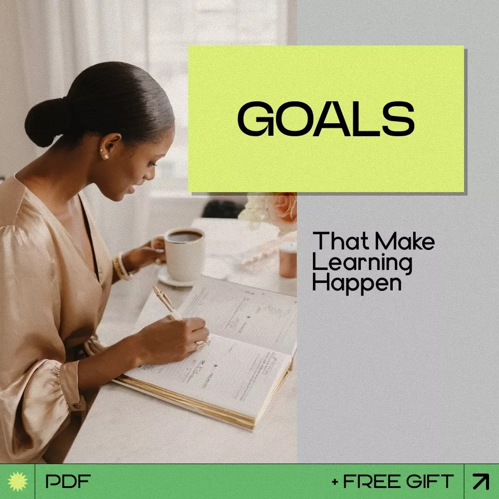 Goals That Make Learning Happen | A Practical Guide on how to set learning goals, Build Clear Focus, and Turn Learning Into Daily Progress