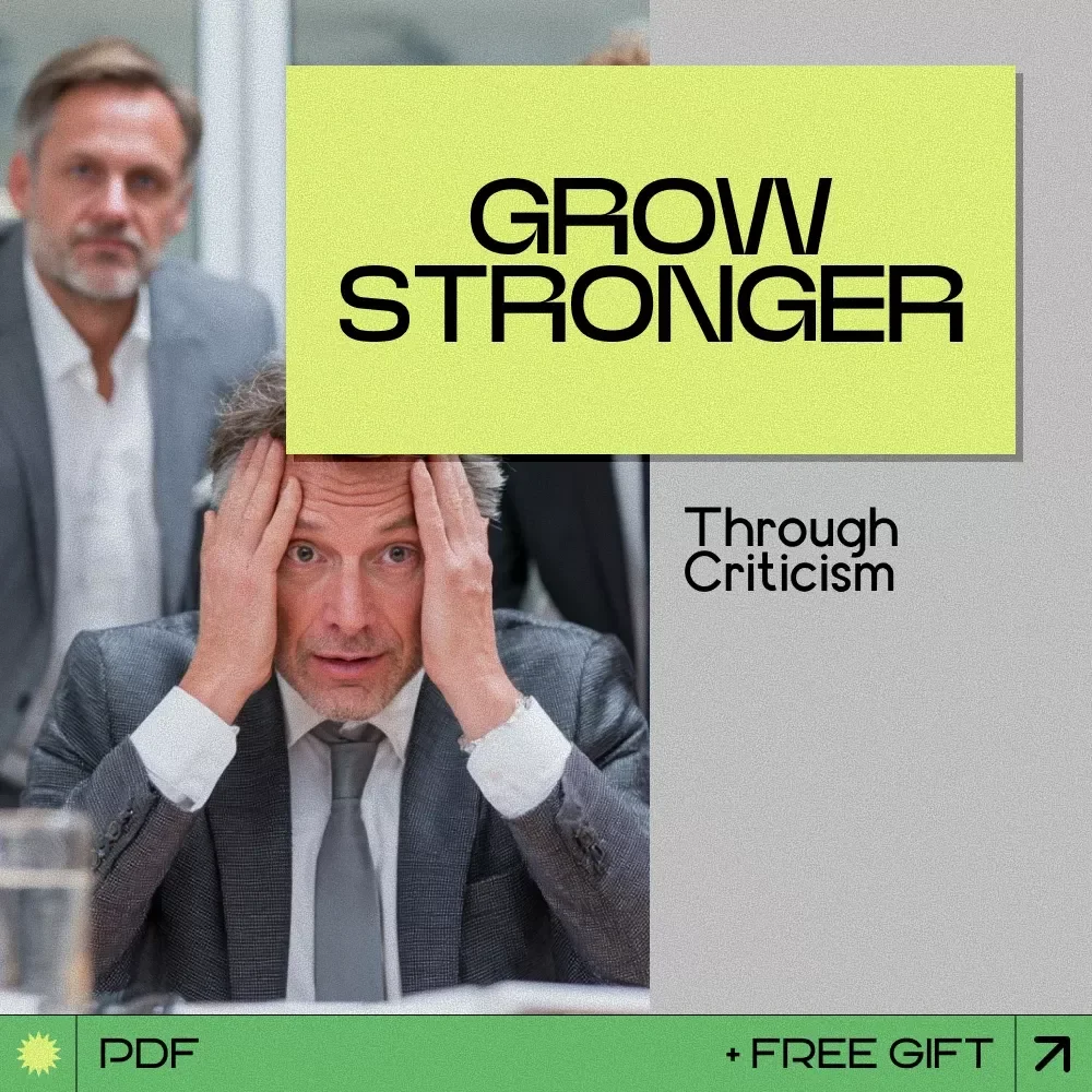 Grow Stronger Through Criticism: Learn How to Use Feedback for Personal Growth - Guide & eBook