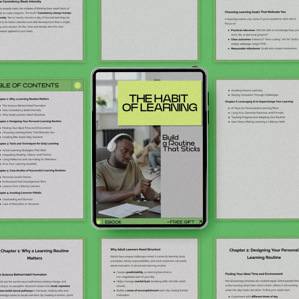 The Habit of Learning: Build a Routine That Sticks – A Practical Guide on how to build a learning routine for Daily Growth, Focus, and Lifelong Skill Building
