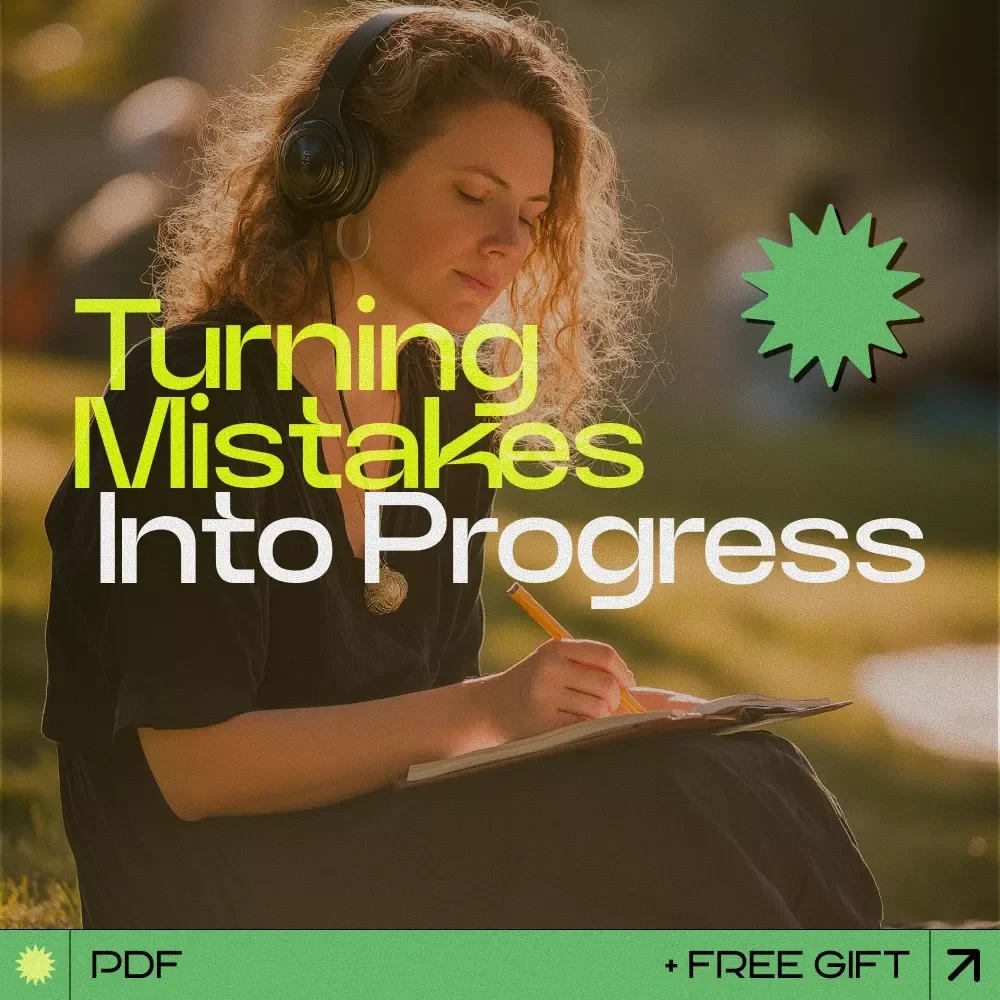 Turning Mistakes Into Progress – A Practical Guide on How to Learn from Mistakes, Build Better Habits, and Grow with Confidence