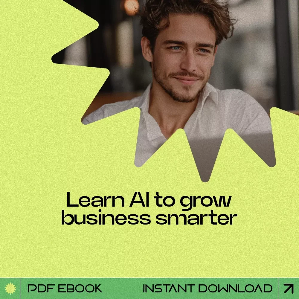 AI for Business: Boosting Efficiency, Creativity, and Growth | How to Learn AI for Business eBook Guide for Entrepreneurs & Small Business Owners