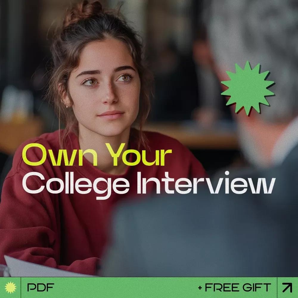 Own Your College Interview: The Ultimate Guide to Acing Your College Interview & Stand Out as a Top Applicant