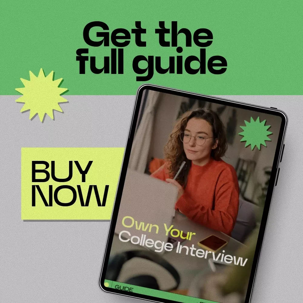 Own Your College Interview: The Ultimate Guide to Acing Your College Interview & Stand Out as a Top Applicant
