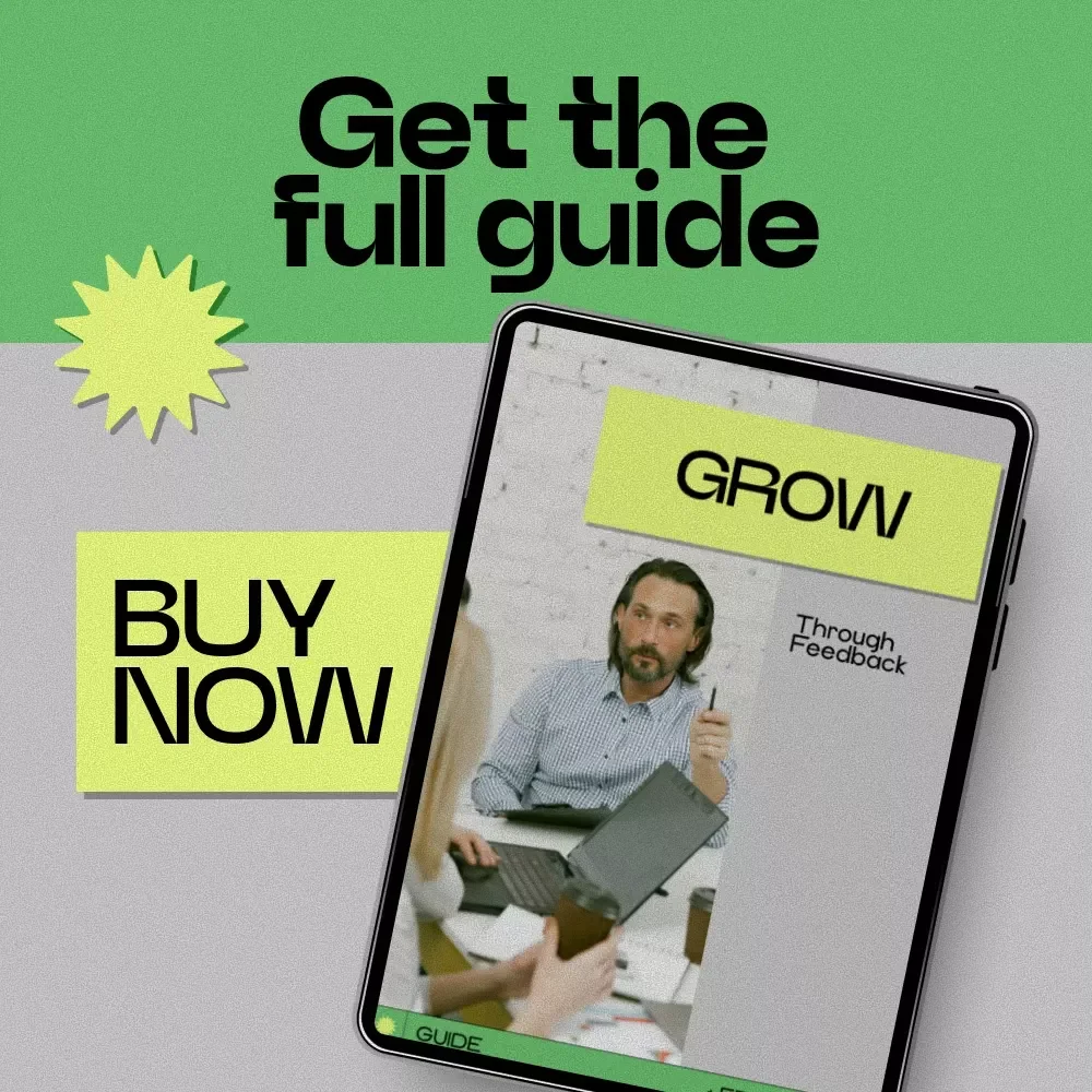 Grow Through Feedback: A Step-by-Step Guide to Learning from Feedback and Improving Your Growth