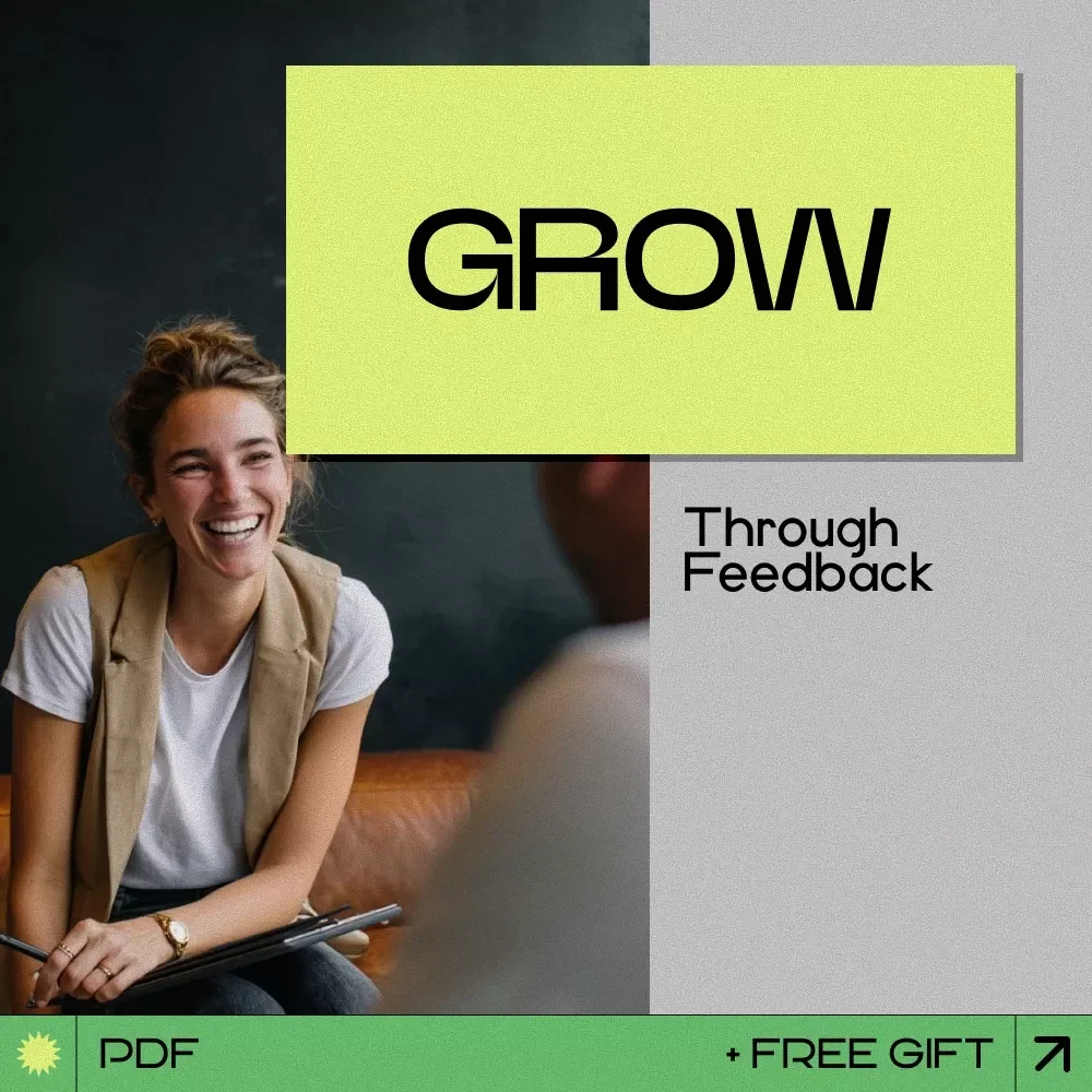 Grow Through Feedback: A Step-by-Step Guide to Learning from Feedback and Improving Your Growth