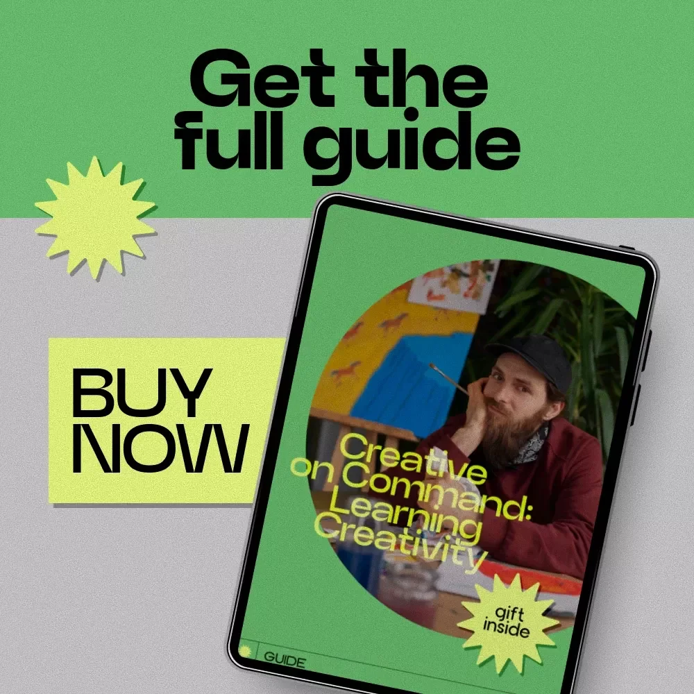 Creative on Command: Learning Creativity – Your Ultimate Guide to Unleashing Creative Potential