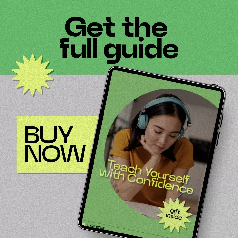 Teach Yourself with Confidence – A Practical Guide on how to learn without a teacher | Self-Learning Blueprint, Study Routine Planner, Skill-Building eBook