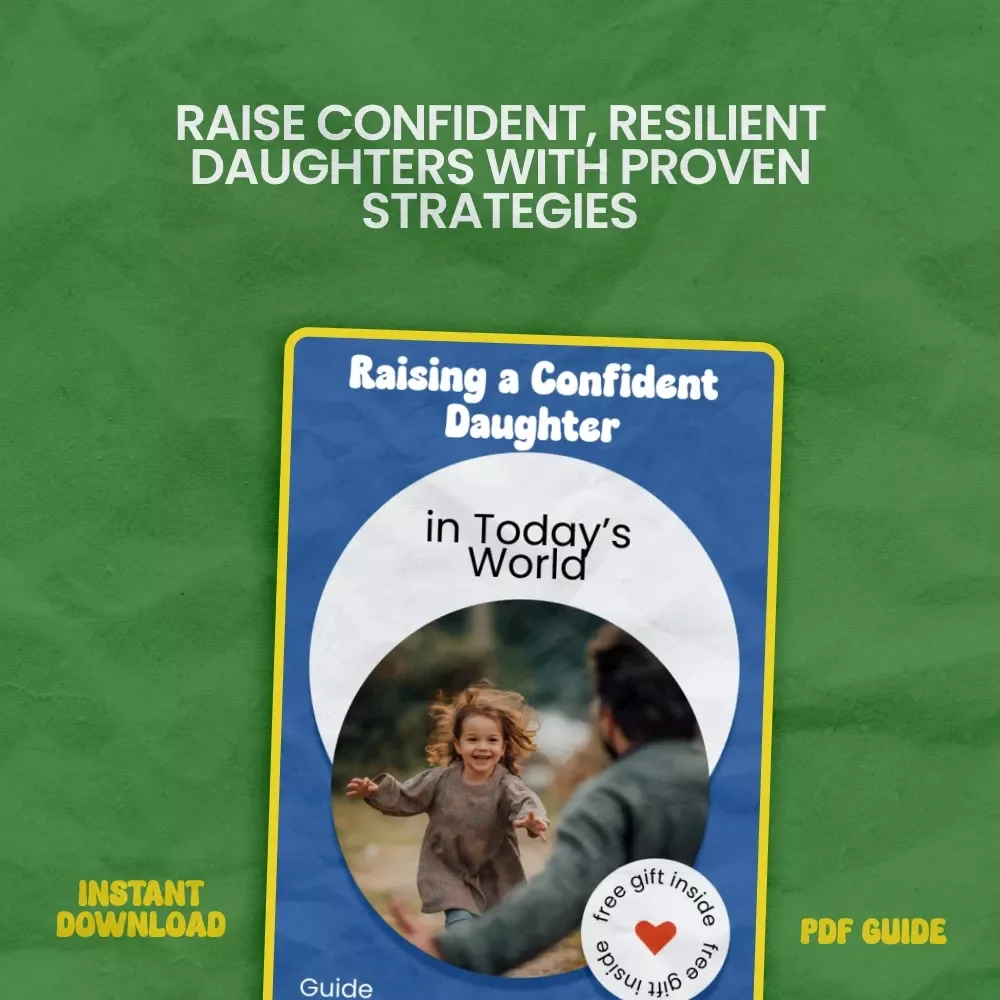 Raising a Confident Daughter in Today’s World | How to Raise a Confident Daughter Guide for Moms & Parents | Empowering Girls eBook & Confidence Checklist