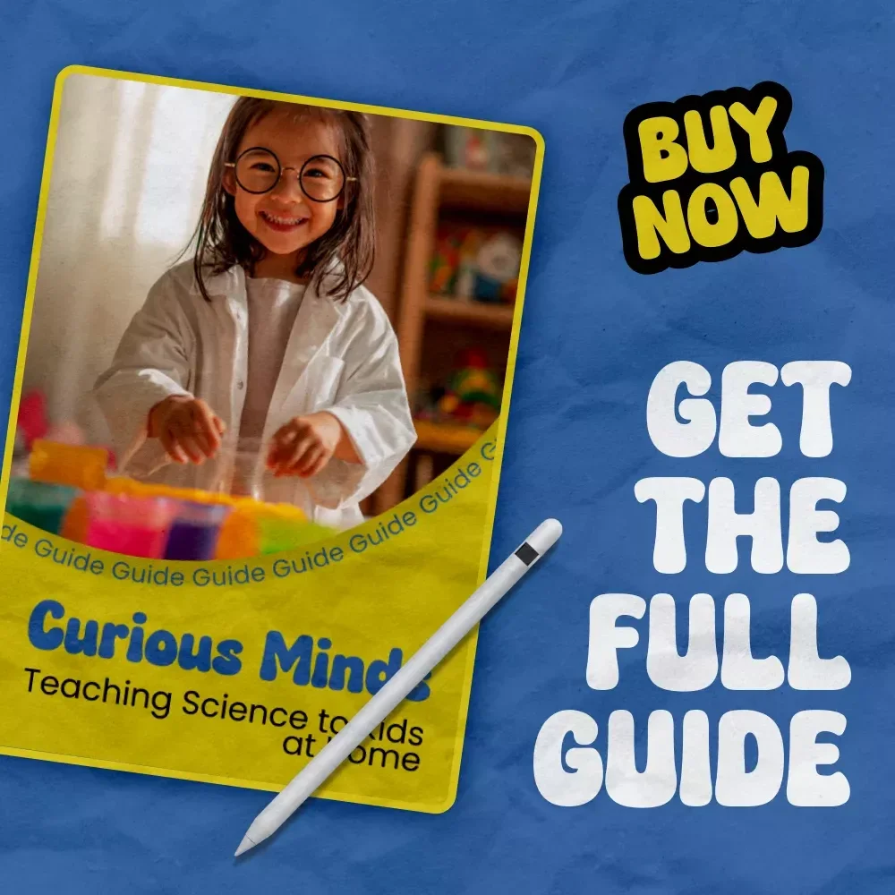 Curious Minds: Teaching Science to Kids at Home – Fun, Hands-On Guide on How to Teach Kids Science at Home