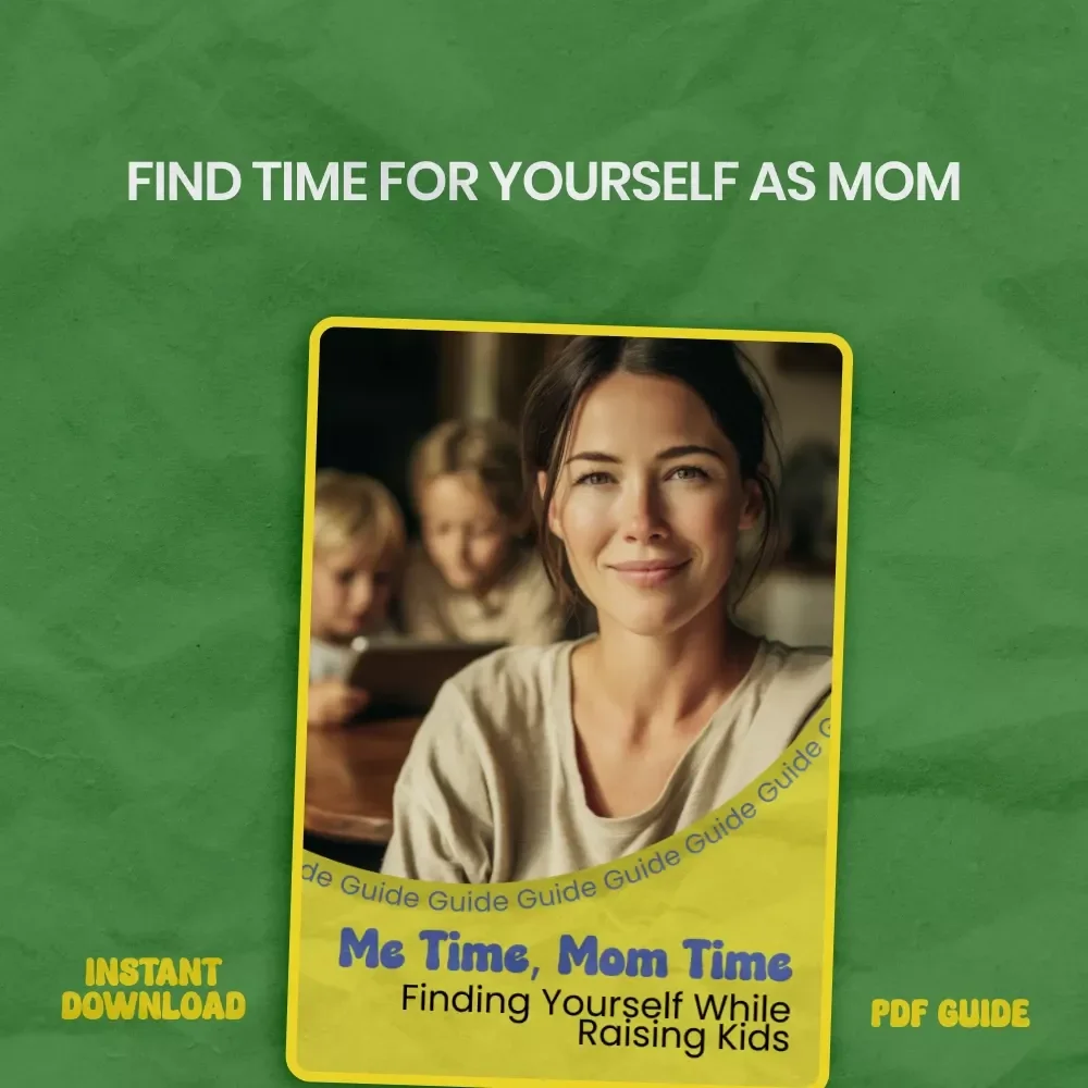Me Time, Mom Time: Finding Yourself While Raising Kids – A Practical Guide on How to Find Time for Yourself with Kids, Balance Motherhood, Self-Care, and Daily Life