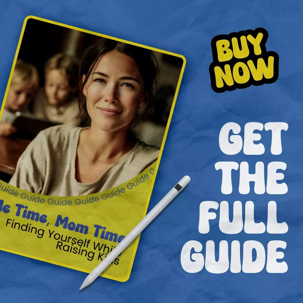 Me Time, Mom Time: Finding Yourself While Raising Kids – A Practical Guide on How to Find Time for Yourself with Kids, Balance Motherhood, Self-Care, and Daily Life