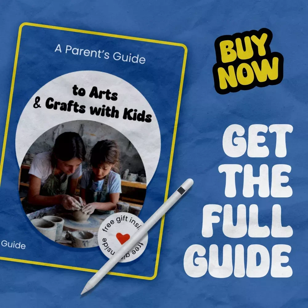 A Parent’s Guide to Arts & Crafts with Kids – How to Do Arts and Crafts with Kids, Fun Creative Activities, DIY Projects for Toddlers, Preschoolers, and School-Age Children