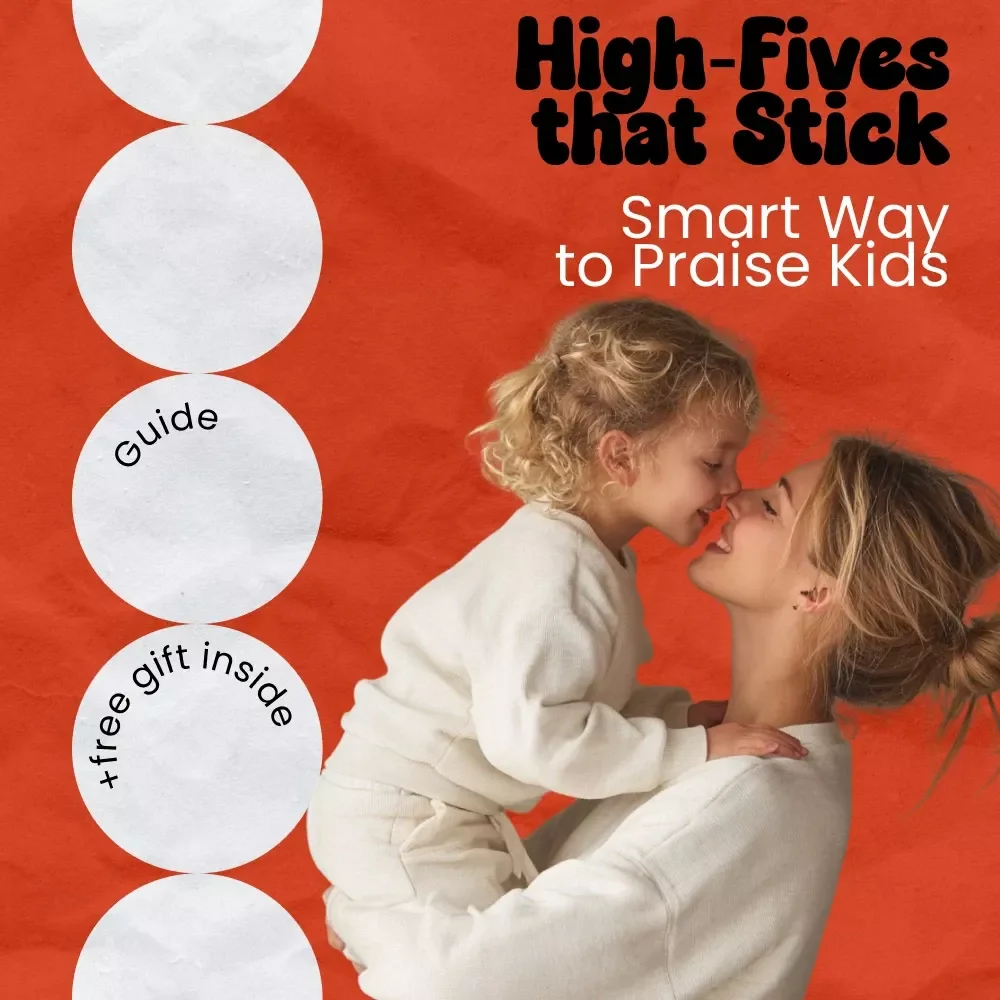 High-Fives That Stick: The Smart Way to Praise Kids | How to Praise Kids Effectively Guide, Parenting eBook, Positive Discipline Toolkit