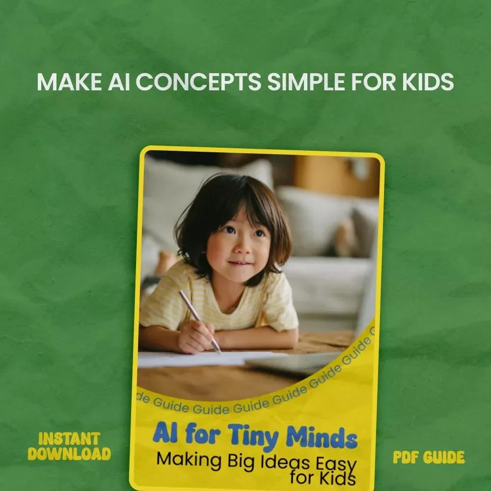 AI for Tiny Minds: Making Big Ideas Easy for Kids – Kid-Friendly Guide to Explain AI Concepts in Simple Language