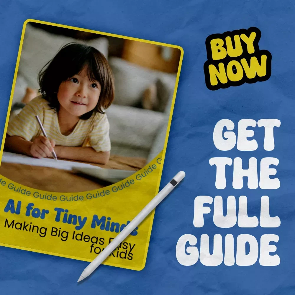 AI for Tiny Minds: Making Big Ideas Easy for Kids – Kid-Friendly Guide to Explain AI Concepts in Simple Language