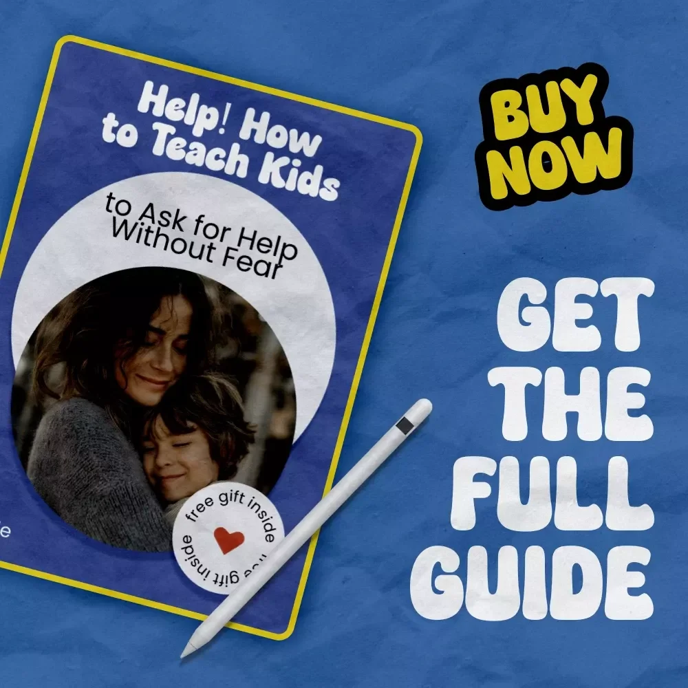 Help! How to Teach Kids to Ask for Help Without Fear – A Practical Parent Guide on how to teach kids to ask for help with Confidence-Building Strategies & Real-Life Tools