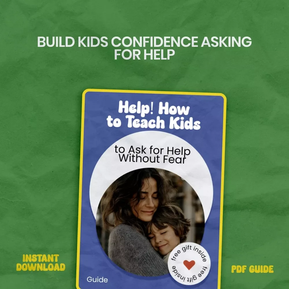 Help! How to Teach Kids to Ask for Help Without Fear – A Practical Parent Guide on how to teach kids to ask for help with Confidence-Building Strategies & Real-Life Tools