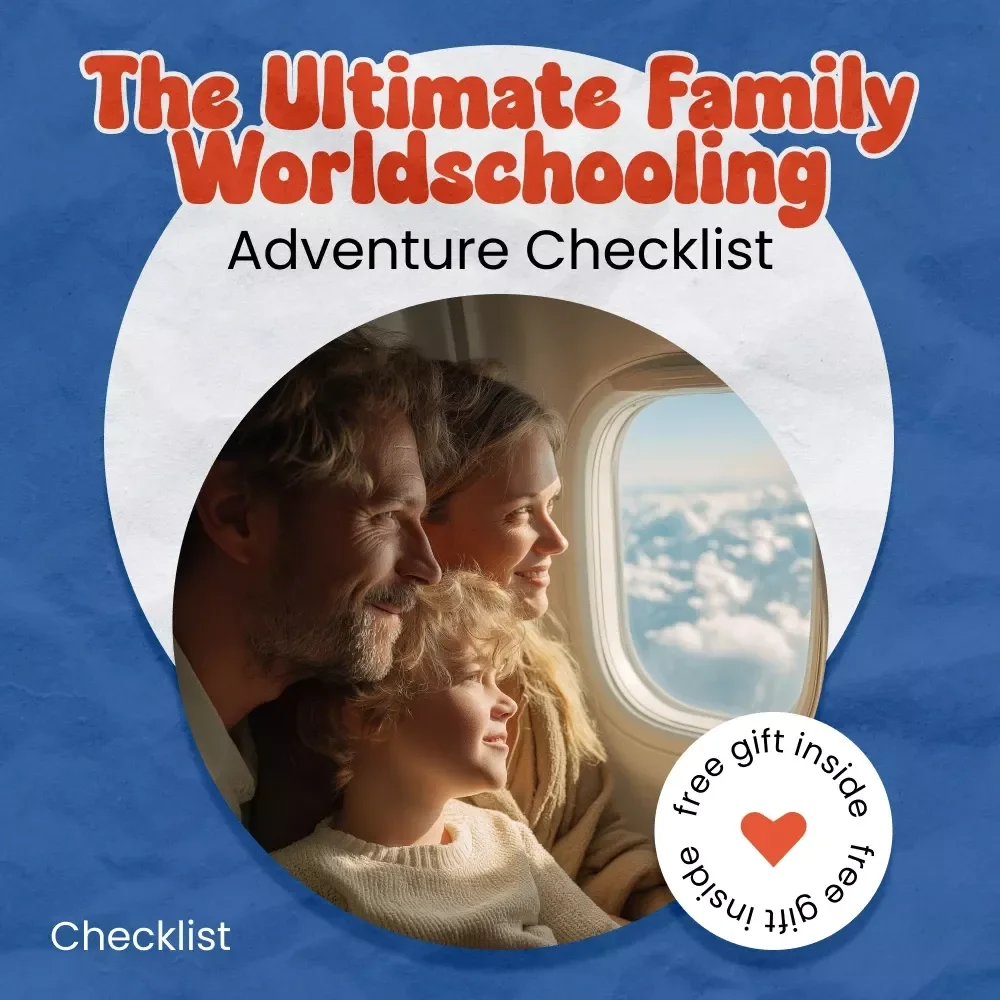 The Ultimate Family Worldschooling Adventure Checklist – How to Do Worldschooling with Family | Travel Homeschool Planning Guide
