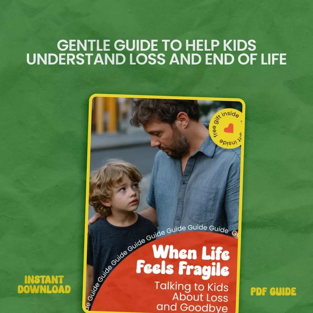 When Life Feels Fragile: Talking to Kids About Loss and Goodbye | How to Talk to Kids About End of Life Guide | Gentle Parenting eBook for Grief, Death Conversations & Emotional Support