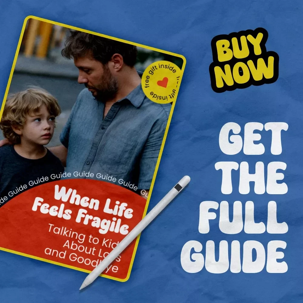 When Life Feels Fragile: Talking to Kids About Loss and Goodbye | How to Talk to Kids About End of Life Guide | Gentle Parenting eBook for Grief, Death Conversations & Emotional Support