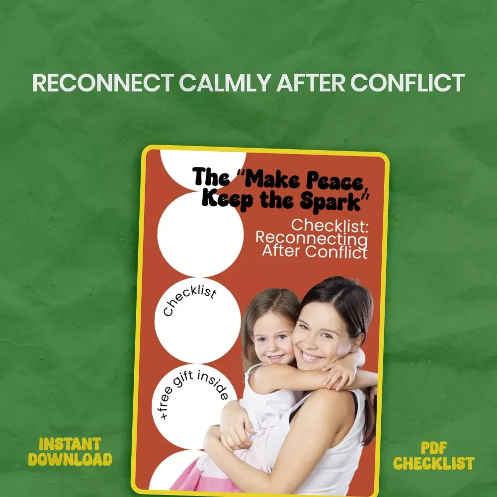 The “Make Peace, Keep the Spark” Checklist: Reconnecting After Conflict – Practical Guide on how to reconnect after conflict for Relationships, Work, and Everyday Communication