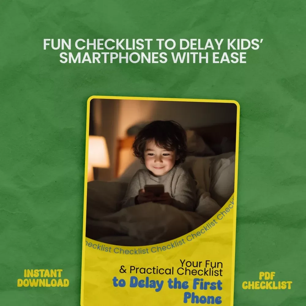 Your Fun & Practical Checklist to Delay the First Phone | A Parent’s Guide on how to delay giving kids a smartphone with Simple, Creative, Screen-Free Strategies