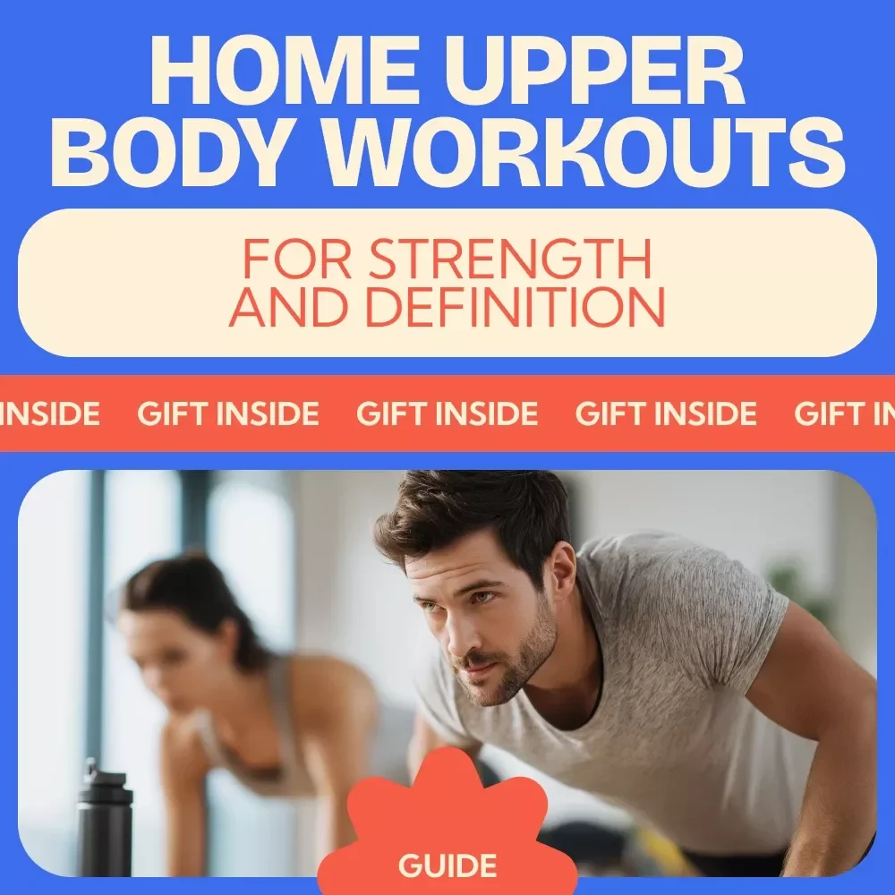 Home Upper Body Workouts for Strength and Definition | Ultimate upper body workout at home Guide, No-Equipment & Dumbbell Training Plan, AI-Powered Fitness Routine eBook