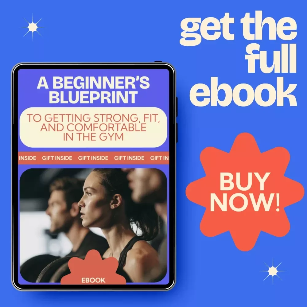 A Beginner’s Blueprint to Getting Strong, Fit, and Comfortable in the Gym – Ultimate Fitness for Beginners at Gym Guide, Workout Plan eBook & Confidence Building Checklist