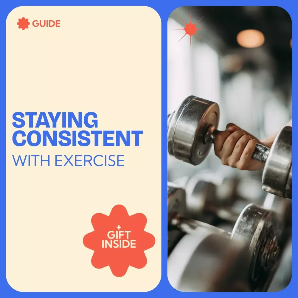 Staying Consistent with Exercise Guide – How to Stay Consistent with Exercise, Build Habits, Stay Motivated & Create a Routine That Actually Works