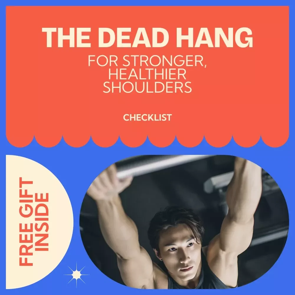 The Dead Hang Checklist for Stronger, Healthier Shoulders – Ultimate Guide to Dead Hang Exercise Benefits, Grip Strength Training, Posture Reset & Shoulder Health Routine
