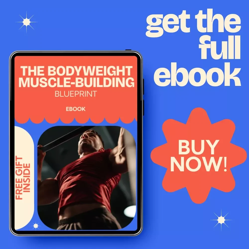 The Bodyweight Muscle-Building Blueprint: A Comprehensive Guide for Building Muscle with Bodyweight Workouts