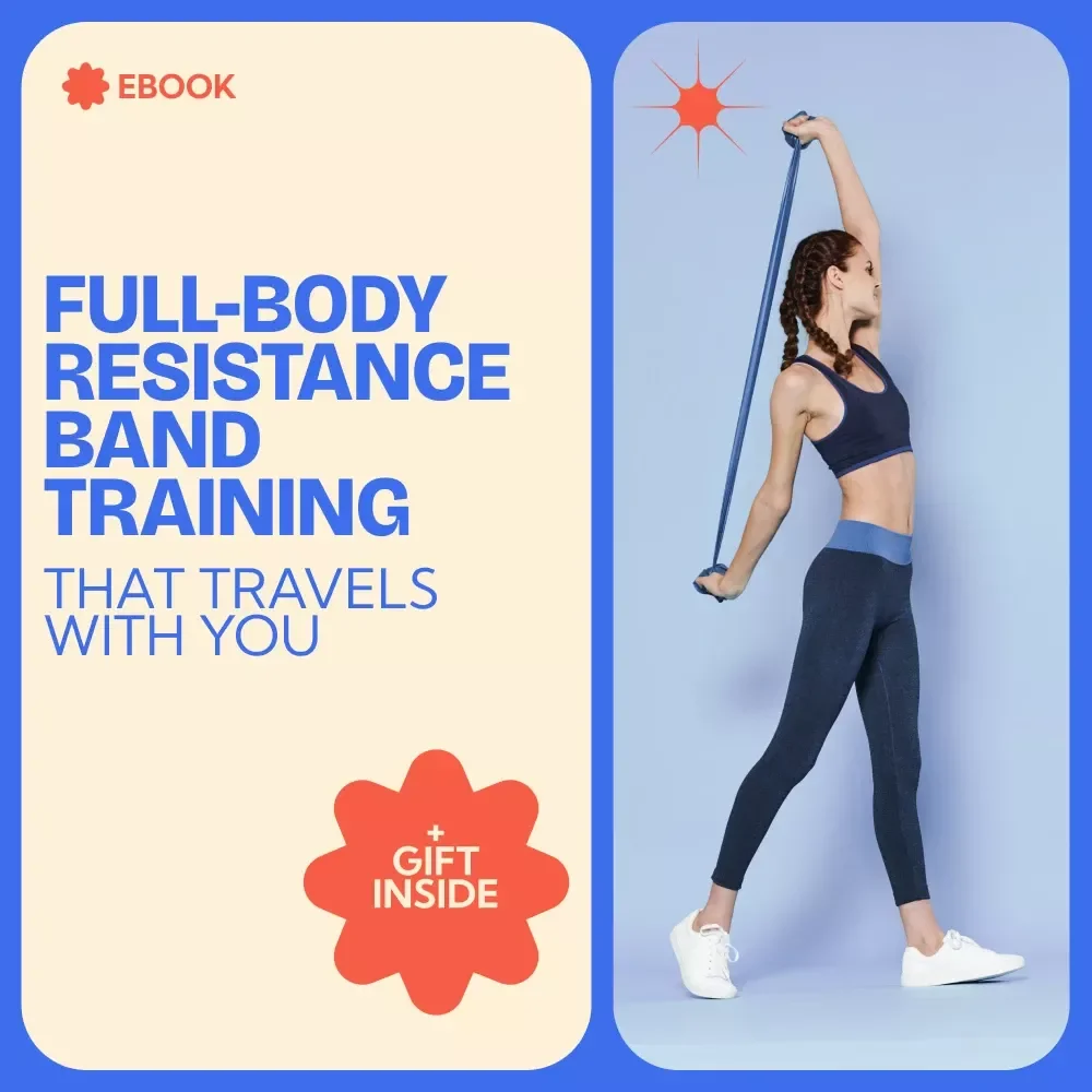 Full-Body Resistance Band Training That Travels With You: The Ultimate eBook Guide for Home & On-the-Go Fitness