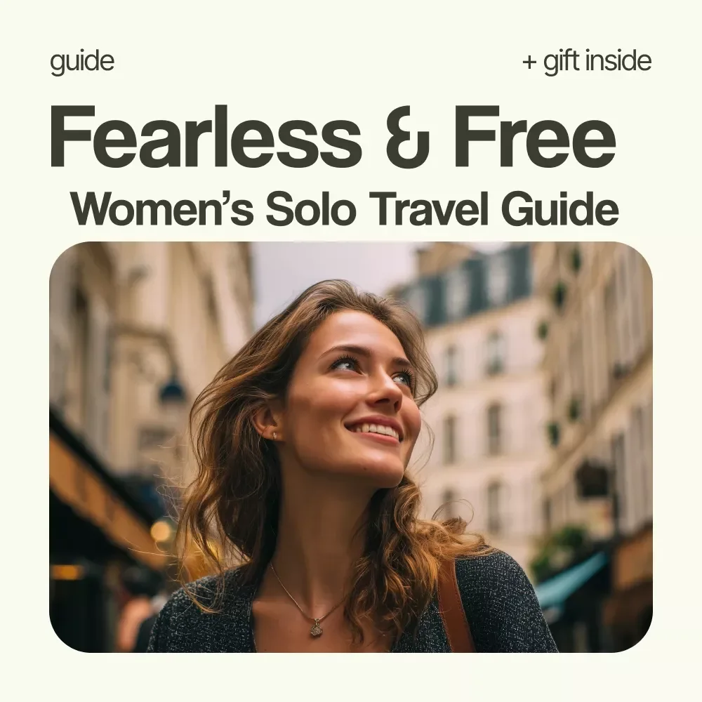 Fearless & Free: The Ultimate Women’s Solo Travel Guide | Complete women solo travel guide for Safe, Confident & Empowered Adventures