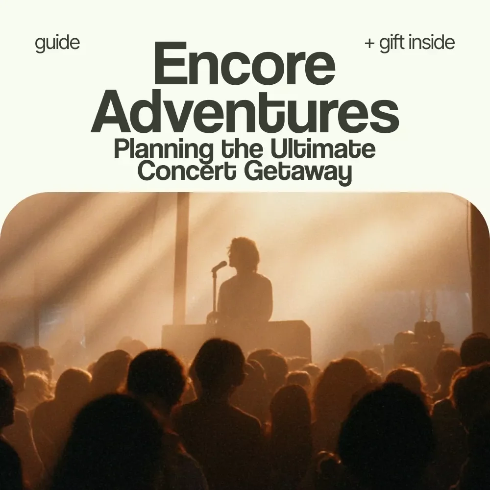 Encore Adventures: Planning the Ultimate Concert Getaway – How to Plan a Trip Around a Concert Travel Guide, Music Trip Planner, Concert Vacation Checklist