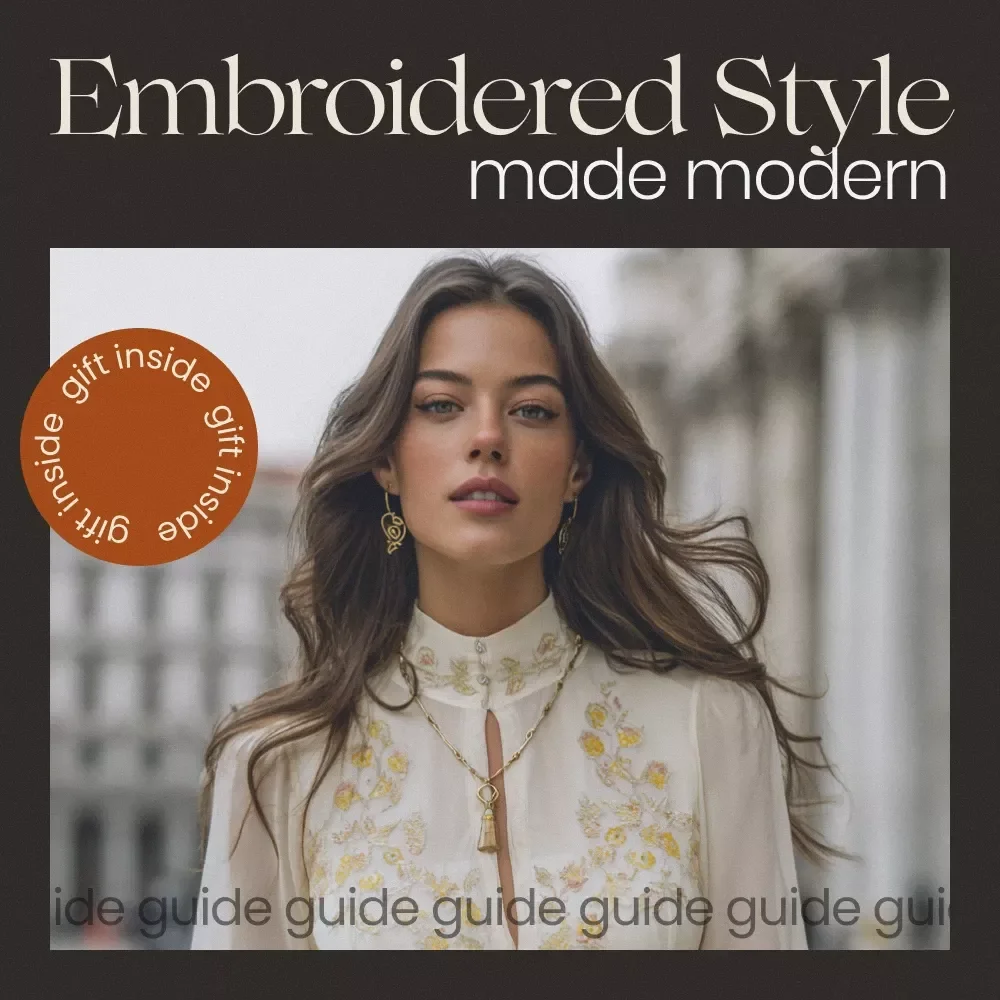 Embroidered Style Made Modern: A Complete Guide to Embroidered Clothing Styling, Outfit Formulas, Capsule Wardrobe & Everyday Looks