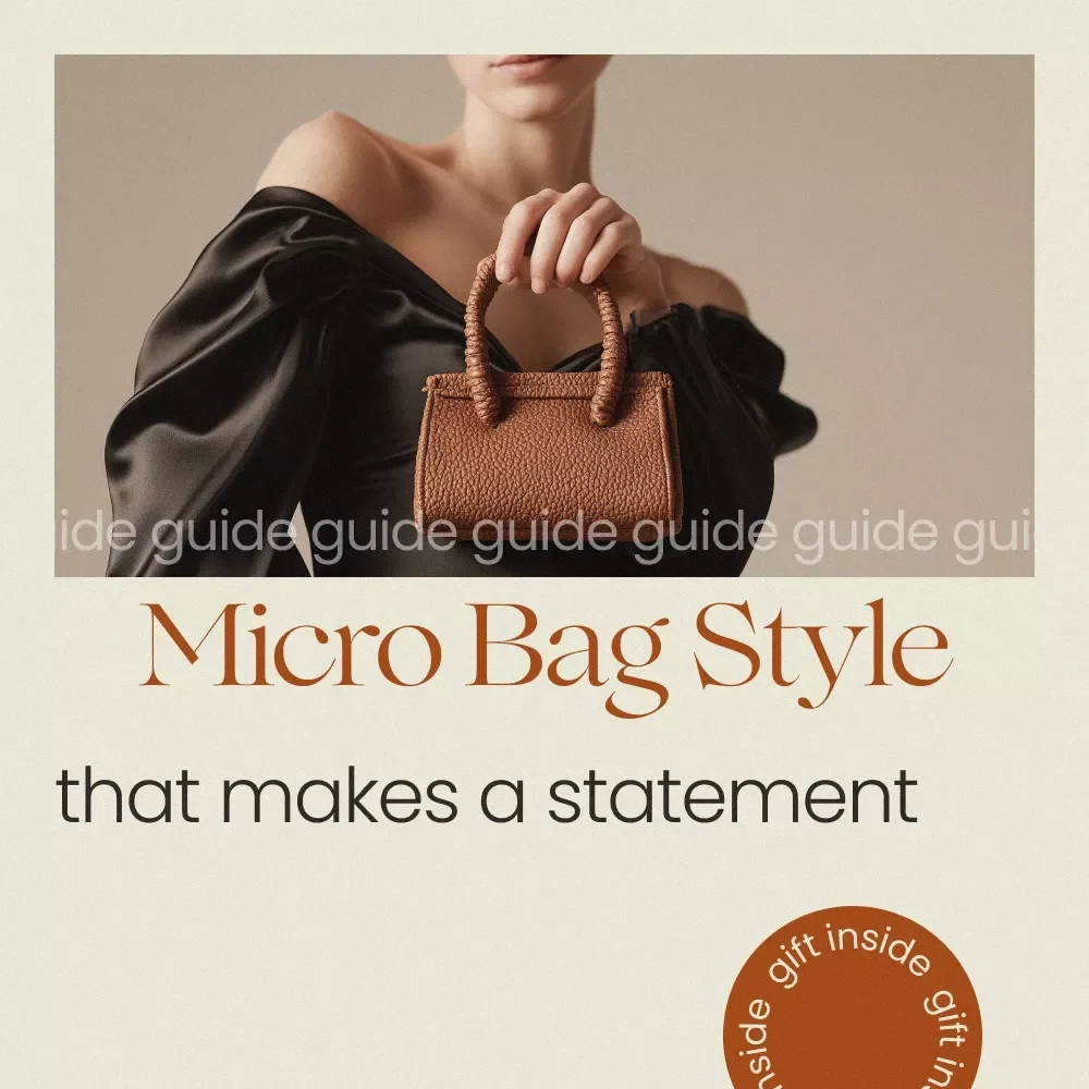 Micro Bag Style That Makes a Statement – Micro Bag Styling Guide, Outfit Ideas, Capsule Wardrobe Planner, Digital Download Fashion eBook