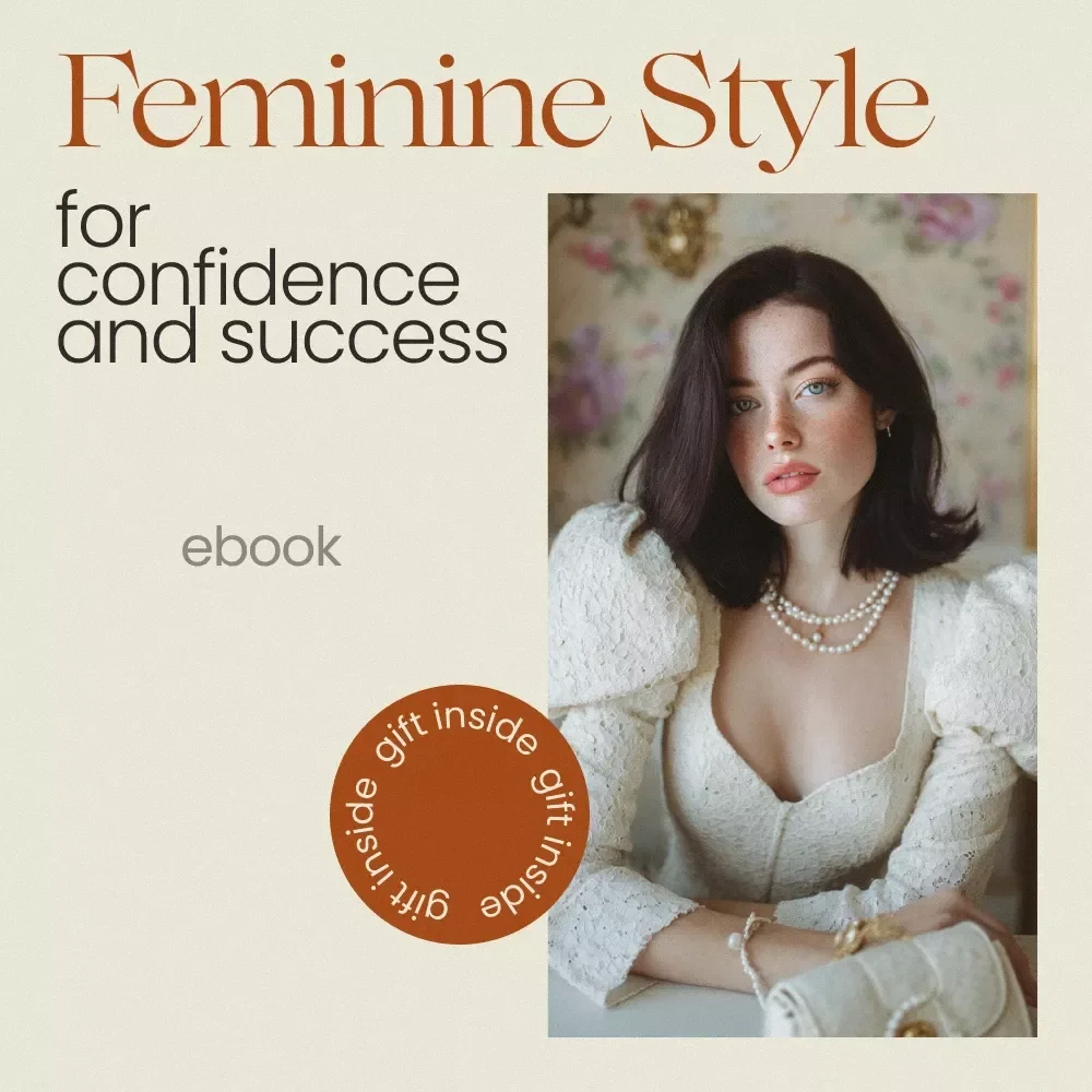 Feminine Style for Confidence and Success – Feminine Power Dressing eBook Guide for Building a Confident, Elegant Power Wardrobe & Personal Brand