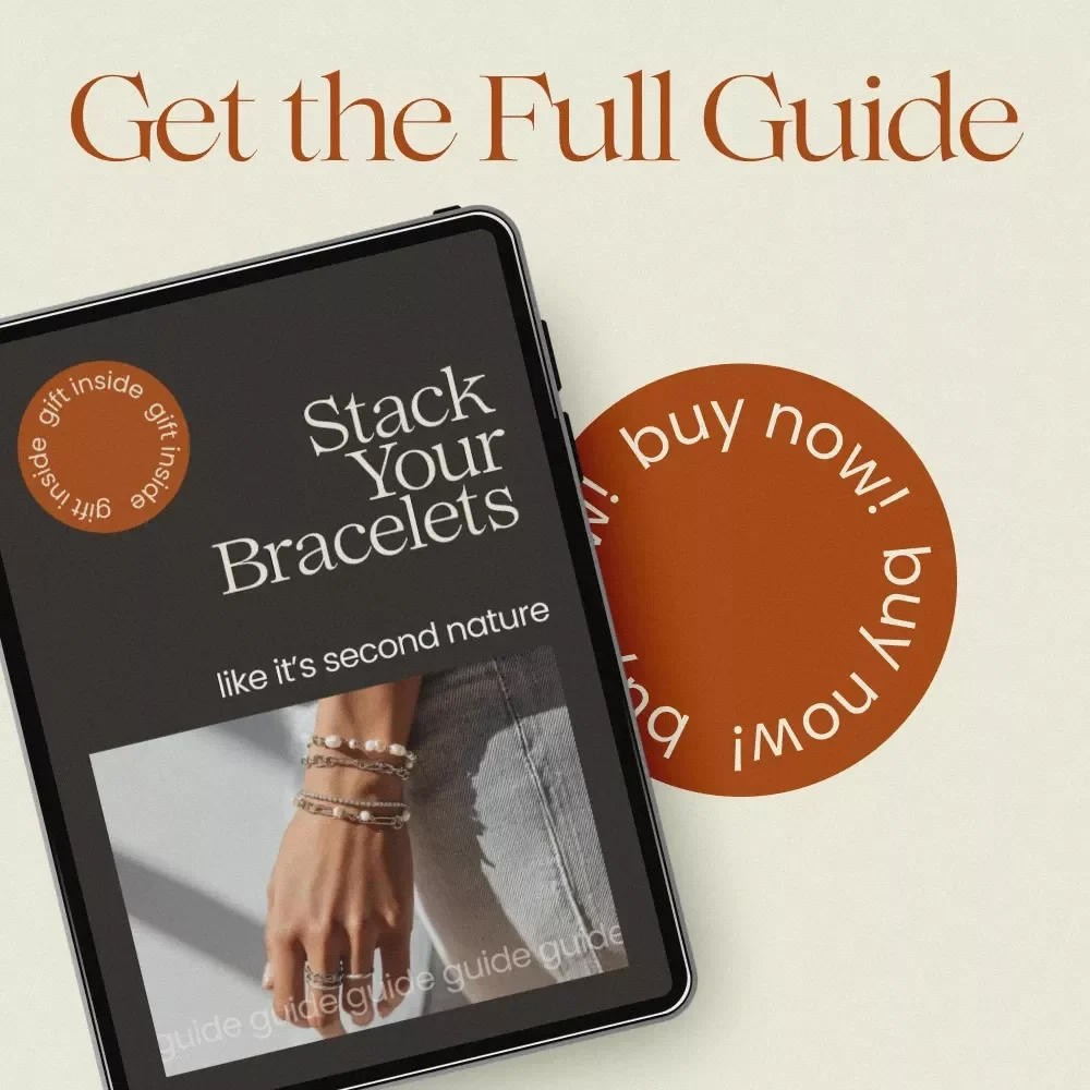 Stack Your Bracelets Like It’s Second Nature | How to Stack Bracelets Guide | Jewelry Styling eBook, Bracelet Layering Checklist, Everyday & Statement Stack Tips