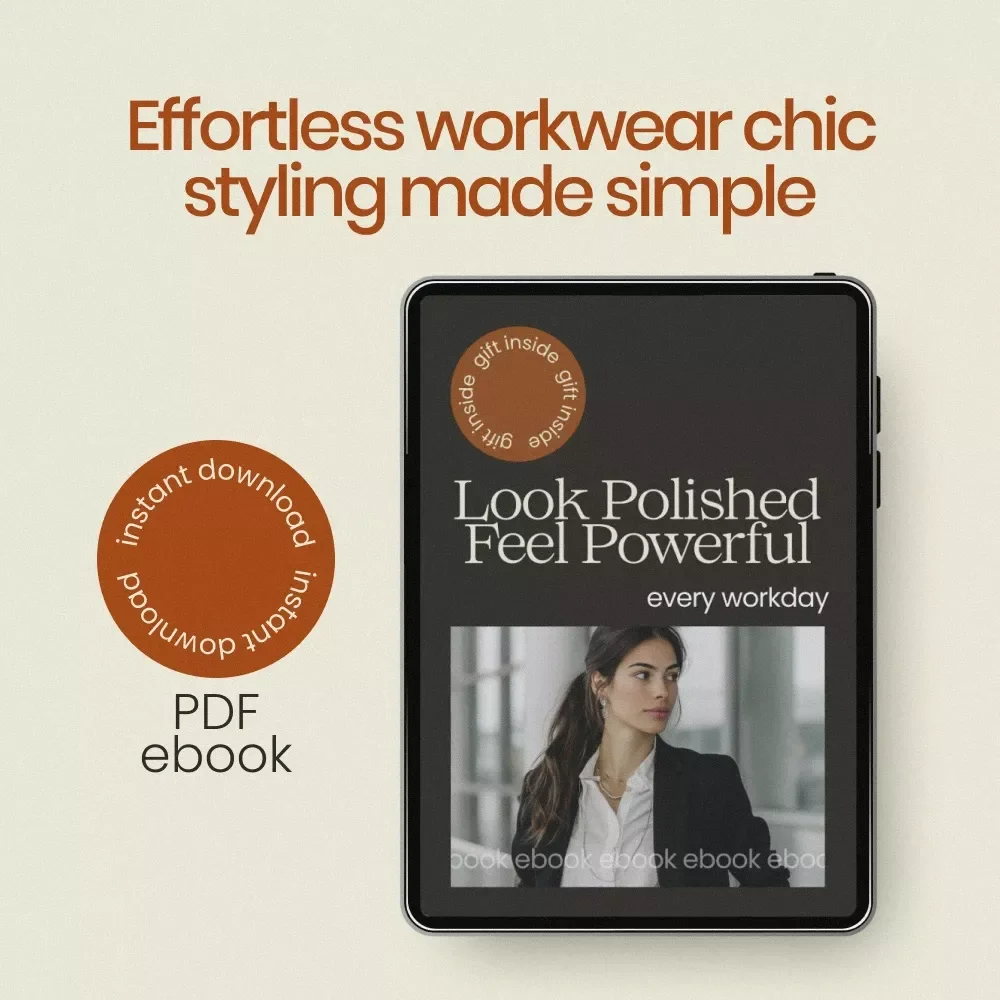 Look Polished Feel Powerful Every Workday – Workwear Chic Styling eBook Guide for Effortless Office Outfits, Capsule Wardrobe & Professional Style Transformation