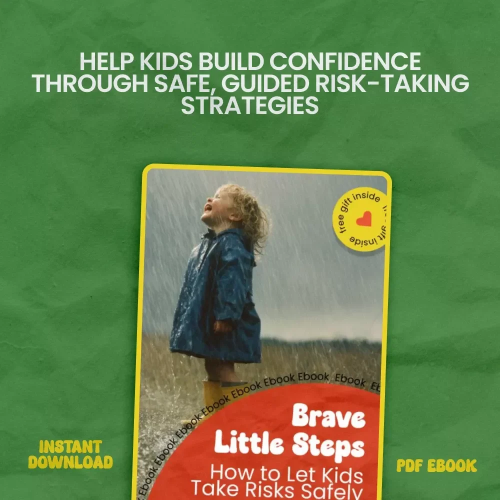 Brave Little Steps: How to Let Kids Take Risks Safely – Parenting eBook Guide for Raising Confident, Resilient Kids | Safe Risk-Taking Strategies