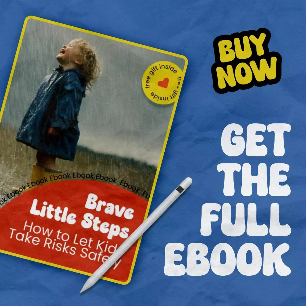Brave Little Steps: How to Let Kids Take Risks Safely – Parenting eBook Guide for Raising Confident, Resilient Kids | Safe Risk-Taking Strategies