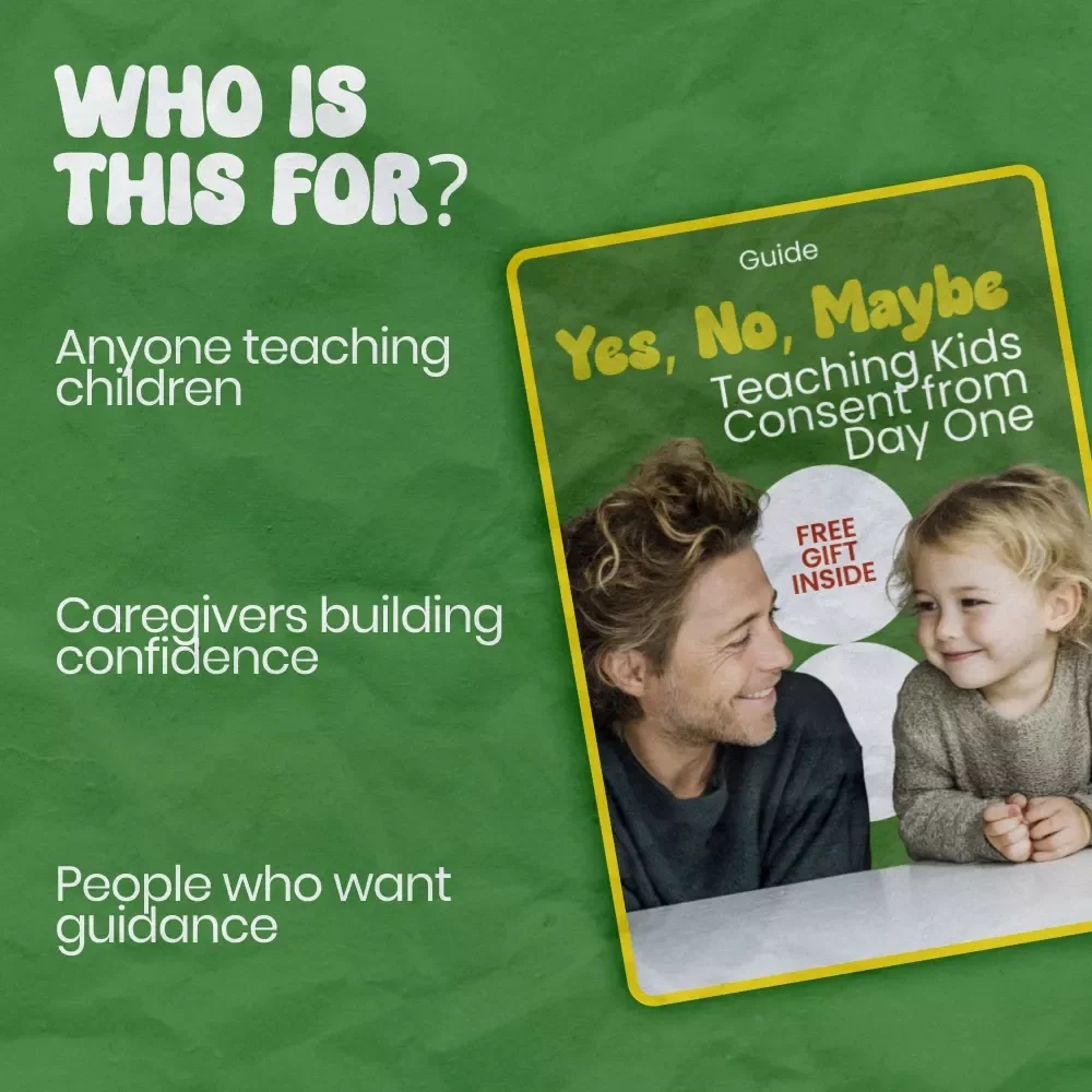 Yes, No, Maybe: Teaching Kids Consent from Day One – A Parent’s Guide on how to teach kids about consent early | Printable eBook & Family Resource