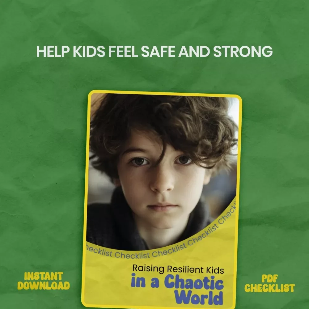 Raising Resilient Kids in a Chaotic World – Printable Checklist Guide for Parents | how to help kids feel safe in an unsafe world | Calm Parenting Toolkit