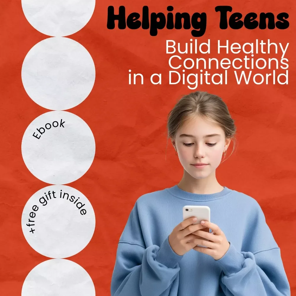 Helping Teens Build Healthy Connections in a Digital World – eBook Guide on how to help teens build healthy friendships, Teen Communication & Social Skills Resource
