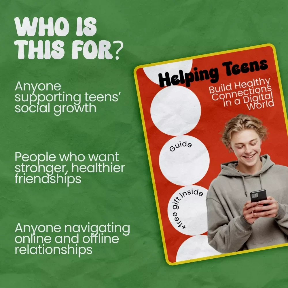 Helping Teens Build Healthy Connections in a Digital World – eBook Guide on how to help teens build healthy friendships, Teen Communication & Social Skills Resource