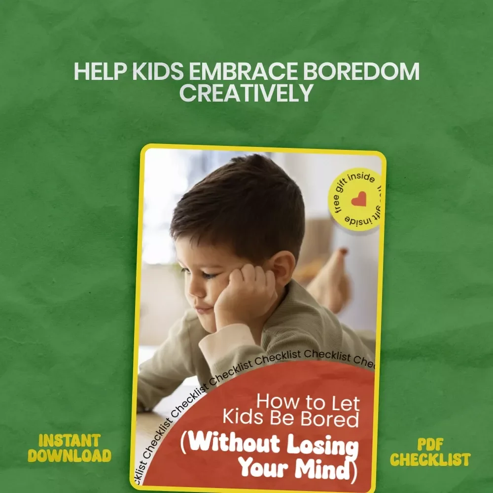 How to Let Kids Be Bored (Without Losing Your Mind) – Printable Parenting Checklist | how to let kids be bored Guide for Raising Creative, Independent Kids