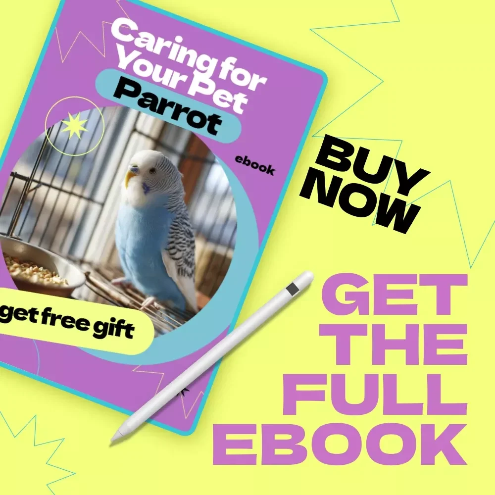 Caring for Your Pet Parrot – Ultimate Guide on how to care for pet parrot | Beginner-Friendly eBook, Parrot Care Checklist, Nutrition, Training & Habitat Setup