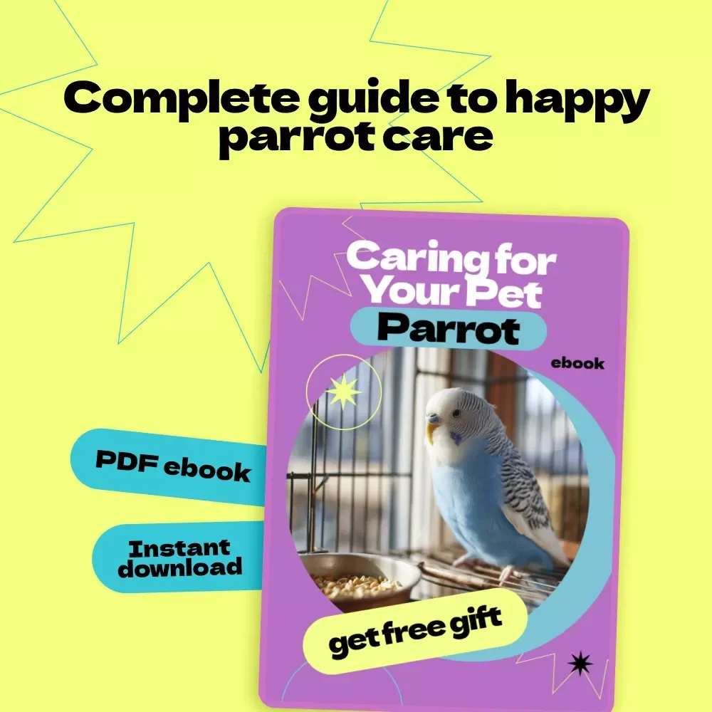 Caring for Your Pet Parrot – Ultimate Guide on how to care for pet parrot | Beginner-Friendly eBook, Parrot Care Checklist, Nutrition, Training & Habitat Setup