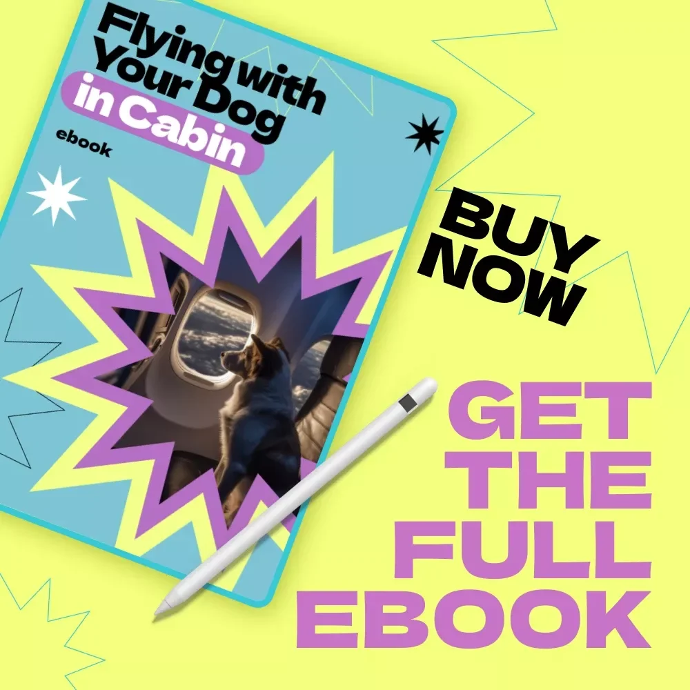 Flying with Your Dog in Cabin – The Ultimate Guide on how to fly with a dog in cabin | Stress-Free Pet Travel eBook & Checklist